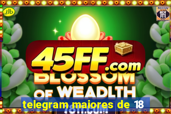 telegram maiores de 18